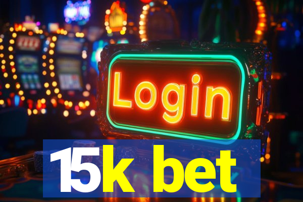 15k bet